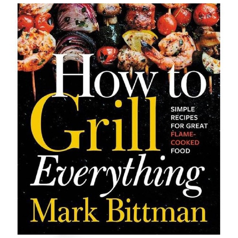 How To Grill Everything Cookbook