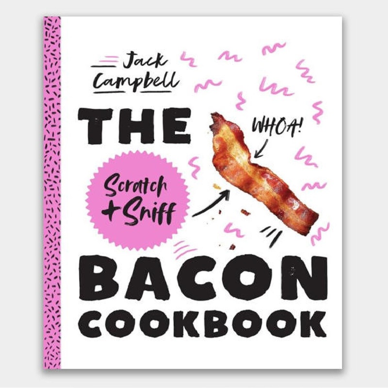 The Scratch & Sniff Bacon Cookbook