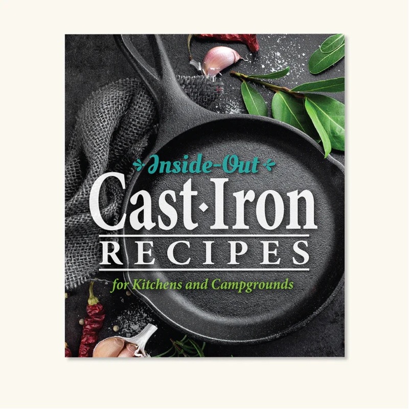 Inside-Out Cast Iron Recipes  Cookbook