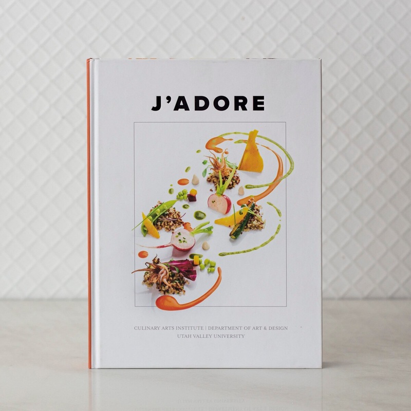 J’ADORE Cookbook by Chef Todd & UVU Culinary Arts