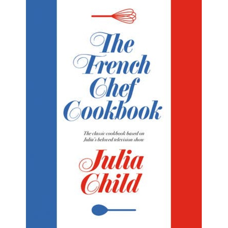 The French Chef Cookbook